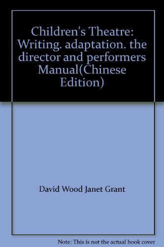 Stock image for Childrens Theatre: Writing. adaptation. the director and performers Manual(Chinese Edition) for sale by Reuseabook