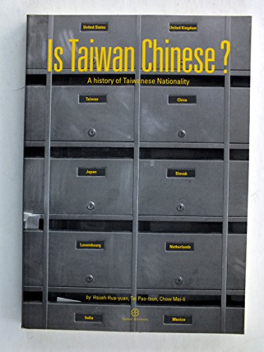 Beispielbild fr Is Taiwan Chinese? A history of Taiwanese Nationality (Is Taiwan Chinese? A history of Taiwanese Nationality) zum Verkauf von New Legacy Books