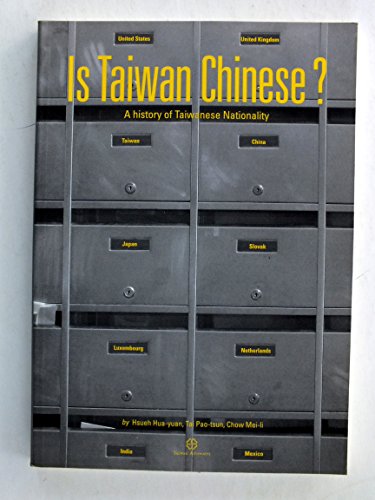 Imagen de archivo de Is Taiwan Chinese? A history of Taiwanese Nationality (Is Taiwan Chinese? A history of Taiwanese Nationality) a la venta por New Legacy Books