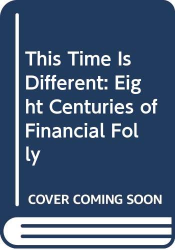 9789868546585: This Time Is Different: Eight Centuries of Financial Folly
