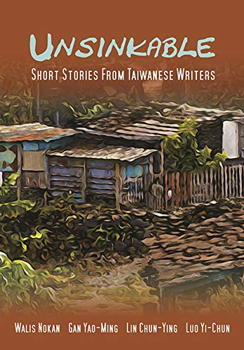 9789869639330: Unsinkable: Short Stories from Taiwanese Writers
