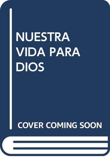 Stock image for NUESTRA VIDA PARA DIOS for sale by Agapea Libros