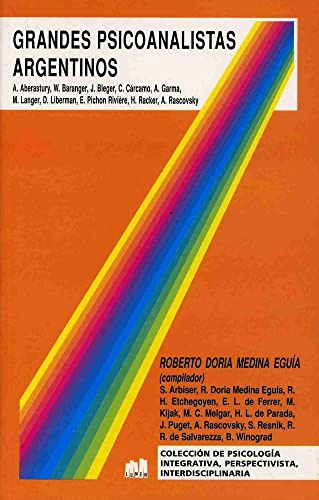 9789870000365: Grandes Psicoanalistas Argentinos: A. Aberastury, W. Baranger, J. Bleger, C. Carcamo, A. Garma, M.H. Langer, D. Liberman, E. Pichon Riviere, E. Racker ... Integrativa, Perspectivista, Interdisci)