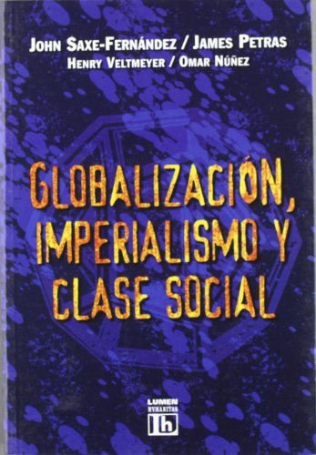 Globalizacion, Imperialismo Y Clase Social (Spanish Edition) (9789870000907) by Petras, James