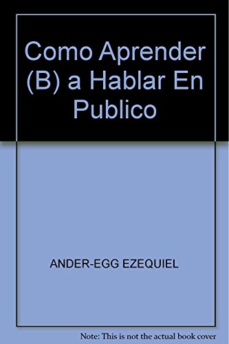 COMO APRENDER (B) A HABLAR EN PUBLICO - ANDER-EGG, EZEQUIEL