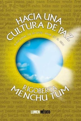 Hacia Una Cultura de Paz (Spanish Edition) (9789870002857) by RIGOBERTA MENCHU