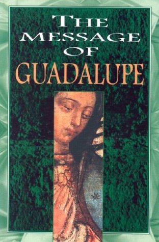 Beispielbild fr The Message of Guadalupe zum Verkauf von Wonder Book