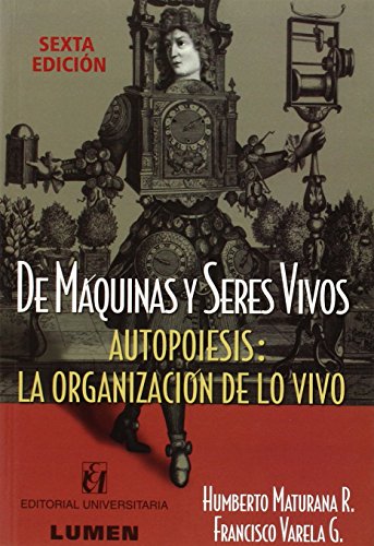 De Maquinas Y Seres Vivos Autopoiesis La Organizacion De Lo - MATURANA Y VARELA