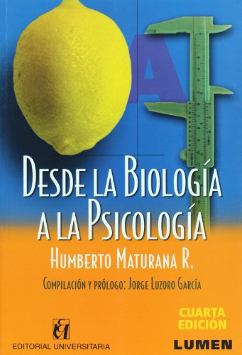 Desde La Biologia A La Psicologia - Maturana Humberto (pape - MATURANA HUMBERTO