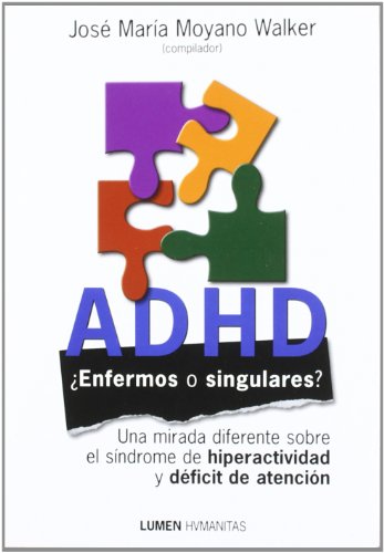 ADHD: ¿Enfermos o singulares?. Una mirada diferente sobre el sindrome de hiperactividad