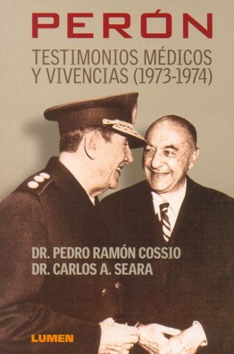 Beispielbild fr Peron Testimonios Medicos Y Vivencias 1973-1974 - Cossio Pe zum Verkauf von Juanpebooks