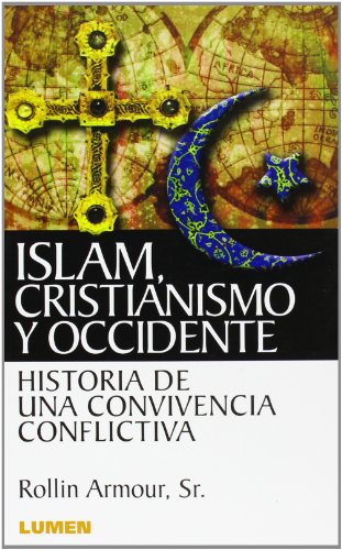 Imagen de archivo de rollin armour islam cristianismo y occidente historia deEd. 2007 a la venta por DMBeeBookstore