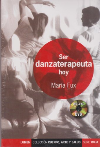 Imagen de archivo de Ser Danzaterapeuta Hoy - Con Dvd [Perfect Paperback] by FUX, MARIA a la venta por Iridium_Books