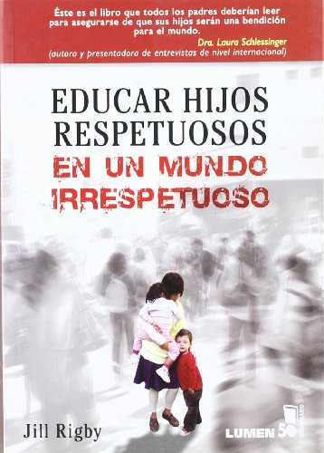 Imagen de archivo de EDUCAR HIJOS RESPETUOSOS EN UN MUNDO IRRESPETUOSO. a la venta por Iridium_Books