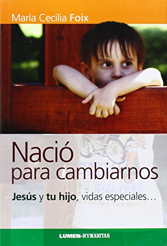 Stock image for NACIO PARA CAMBIARNOS Jess y tu hijo, vidas especiales. for sale by Iridium_Books