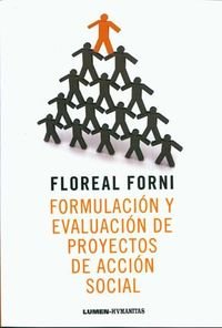 Imagen de archivo de FORMULACION Y EVALUACION PROYECTOS ACCION [Jan 01, 2011] Floreal Forni a la venta por Iridium_Books