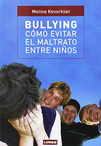 Imagen de archivo de Bullying Como Evitar El Maltrato Entre Ni os, De Meline Kevorkian. Editorial Lumen, Tapa Blanda En Espa ol, 2012 a la venta por Libros del Mundo