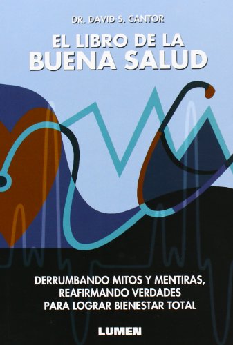 9789870009948: El Libro De La Buena Salud: Derrumbando Mitos Y Mentiras, Reafirmando Verdades Para Lograr Bienestar