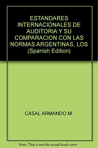 9789870110804: ESTANDARES INTERNACIONALES DE AUDITORIA Y SU COMPARACION CON LAS NORMAS ARGENTINAS, LOS (Spanish Edition)
