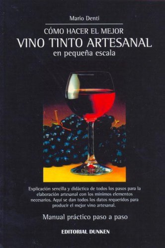 Imagen de archivo de Como Hacer El Mejor Vino Artesanal En Pequena Escala (Spanish Edition) a la venta por Iridium_Books