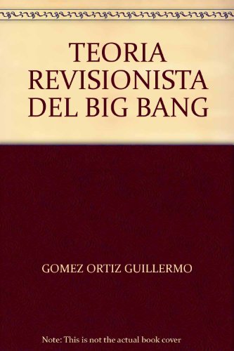 Stock image for TEORIA REVISIONISTA DEL BIG BANG for sale by GuthrieBooks