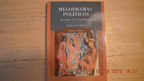 Imagen de archivo de Melodramas Politicos: El Valor De Una Mujer Viva La Patria. a la venta por Doss-Haus Books