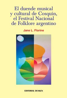 Imagen de archivo de EL DUENDE MUSICAL Y CULTURAL DE COSQUIN, EL FESTIVAL NACIONAL DE FOLKLORE ARGENTINO a la venta por Libros Latinos