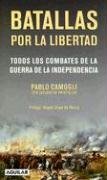 9789870401056: Batallas Por la Libertad: Todos los Combates de la Guerra del la Independencia