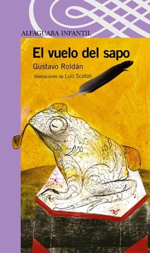 El Vuelo del Sapo (Spanish Edition) (9789870401278) by ROLDAN, GUSTAVO