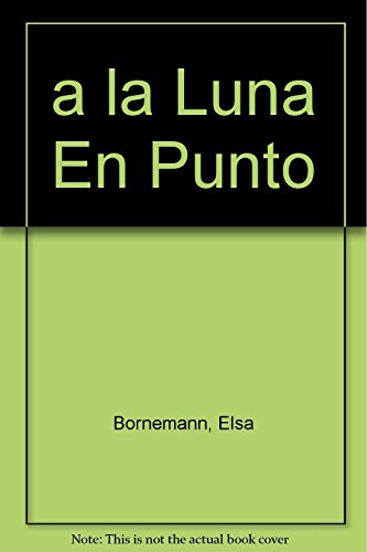 A la luna en punto/ Go To Bed On Time (Spanish Edition) (9789870401377) by Bornemann, Elsa Isabel