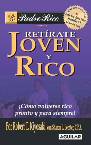 Retirate Joven y Rico (Spanish Edition) (9789870402008) by Robert T. Kiyosaki