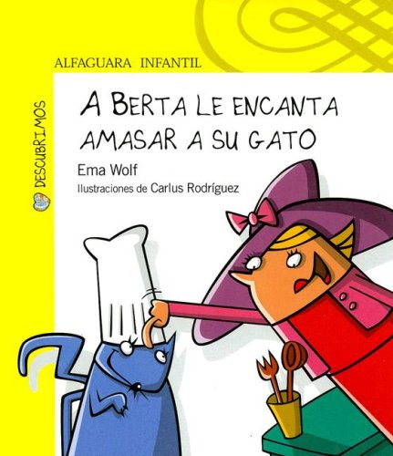 A Berta Le Encanta Amasar a Su Gato (Descubrimos) (Spanish Edition) (9789870402992) by Wolf, Ema