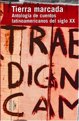 Beispielbild fr Tierra Marcada : Antologia de Cuentos Latinoamericanos del Siglo XX zum Verkauf von Better World Books