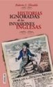 Imagen de archivo de Historias Ignoradas de Las Invasiones Inglesas (Spanish Edition) a la venta por Iridium_Books