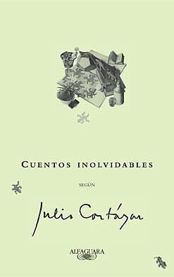 Beispielbild fr Cuentos inolvidables según Julio Cortázar (Spanish Edition) zum Verkauf von Iridium_Books