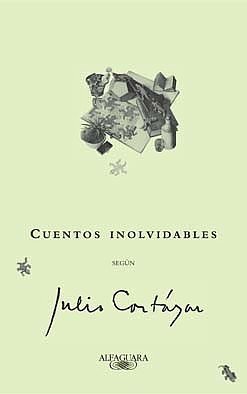 Cuentos inolvidables segÃºn Julio CortÃ¡zar (Spanish Edition) (9789870405672) by Jorge Luis Borges; Edgar Allan Poe; Truman Capote