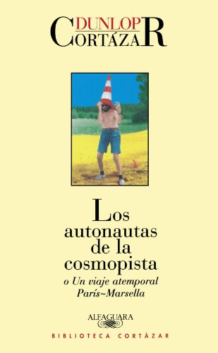 Beispielbild fr Los autonautas de la cosmopista (Spanish Edition) zum Verkauf von Irish Booksellers