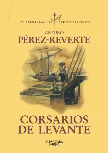 Pirates Of The Levant (Aventuras del Capitan Alatriste) - Perez-Reverte, Arturo