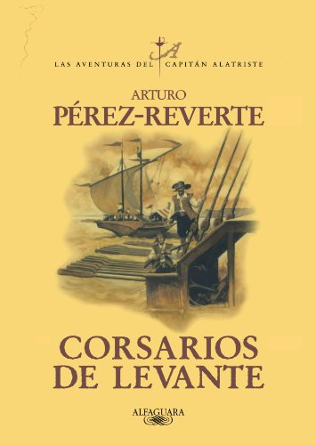9789870406303: Corsarios de Levante / Pirates of the Levant (Las Aventuras Del Capitan Alatriste)