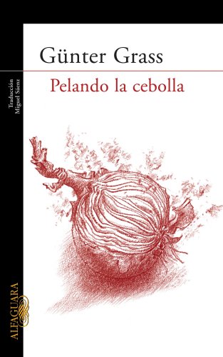 Pelando La Cebolla/ to Peel the Onion (Spanish Edition) (9789870407409) by Gunter Grass