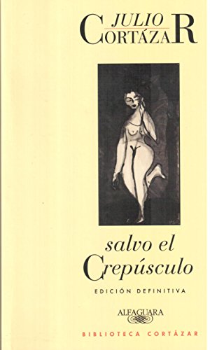 SALVO EL CREPUSCULO (Spanish Edition) (9789870411918) by Cortazar