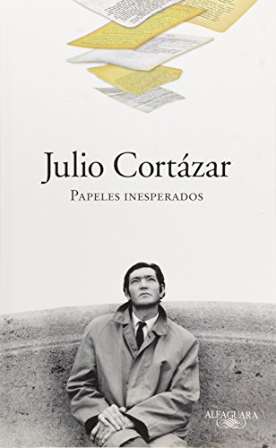 PAPELES INESPERADOS (Spanish Edition) (9789870412472) by Julio CortÃ¡zar