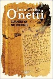 Imagen de archivo de Cuando Ya No Importe (biblioteca Juan Carlos Onetti) - Onet a la venta por Juanpebooks