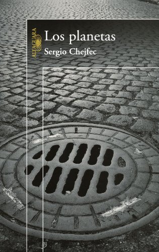 Los Planetas (Spanish Edition) (9789870415411) by Chejfec, Sergio