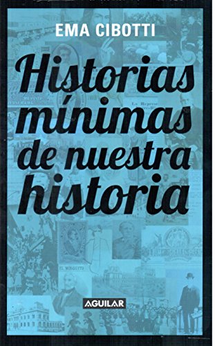 Stock image for Historias mnimas de nuestra historia / Ema Cibotti. for sale by Iberoamericana, Librera