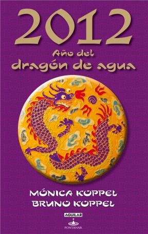 Stock image for 2012 A o Del Dragon De Agua, De Koppel, M nica. Serie N/a, Vol. Volumen Unico. Editorial Aguilar Fontanar, Tapa Blanda, Edici n 1 En Espa ol for sale by Juanpebooks