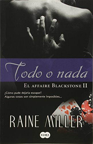 Imagen de archivo de Todo O Nada - El Affaire Blackstone Ii - Miller, Raine a la venta por Juanpebooks