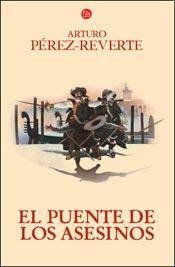 Imagen de archivo de PUENTE DE LOS ASESINOS, EL - LAS AVENTURAS DEL CAPITAN ALATRISTE VII a la venta por Libros nicos