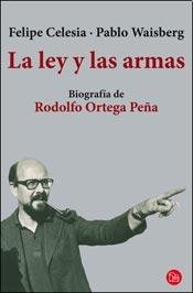 Imagen de archivo de Ley Y Las Armas Biografia De Rodolfo Ortega Pe a (coleccion a la venta por Juanpebooks