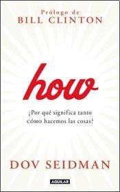 Stock image for How : por qu significa tanto cmo hacemos las cosas? for sale by SoferBooks